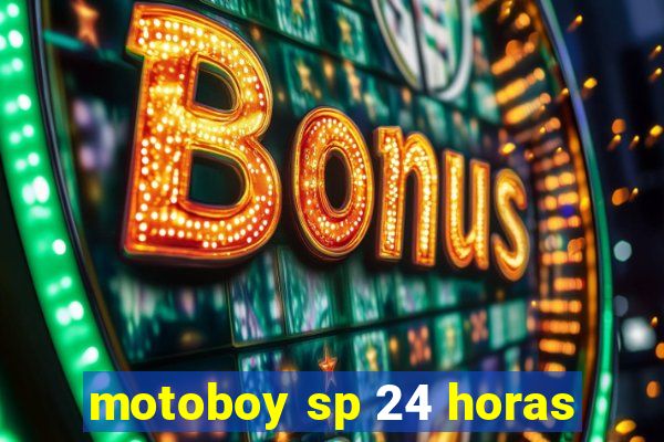 motoboy sp 24 horas